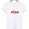 ciao T Shirt