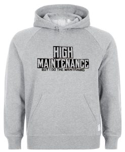 High Maintenance Hoodie