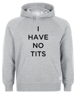 I Have No Tits Hoodie