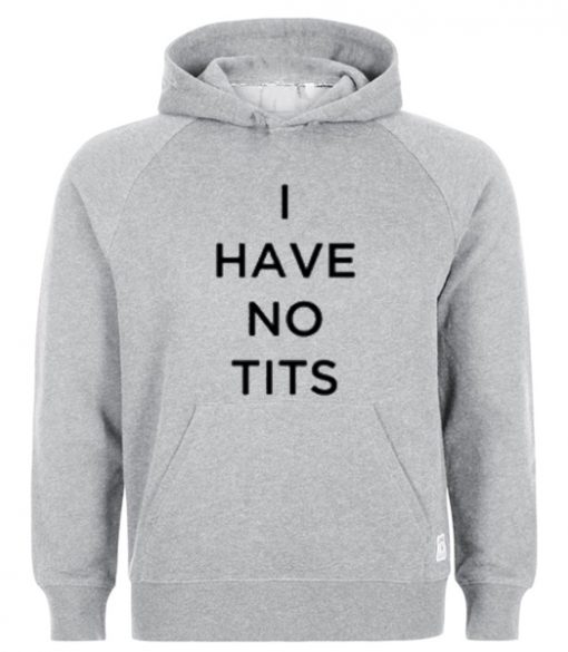 I Have No Tits Hoodie