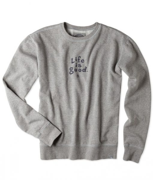 Life is good Sweatshirt