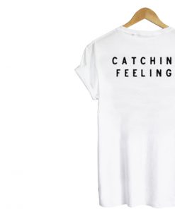 catching feelings T Shirt