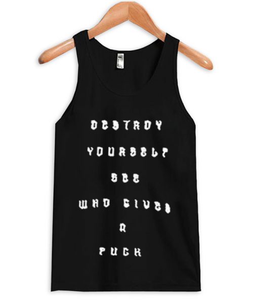 destroy yourself see who gives a fuck Tank Top