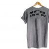 the day you die quotes T Shirt