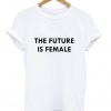 the future is female T Shirt