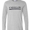 unfollow Womens T-shirt Men T-Shirt