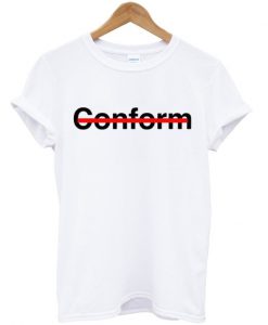 Conform Tshirt