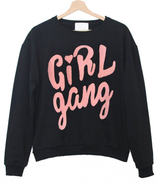 Girl Gang Sweatshirt