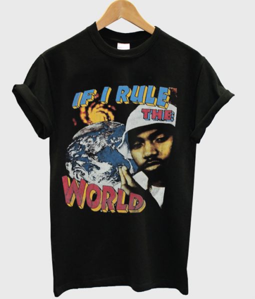 If I Rule The World T-shirt