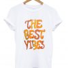 The Best Vibes T-shirt