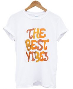 The Best Vibes T-shirt