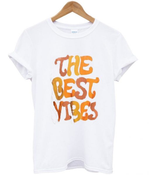 The Best Vibes T-shirt