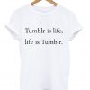 Tumblr is Life T-shirt