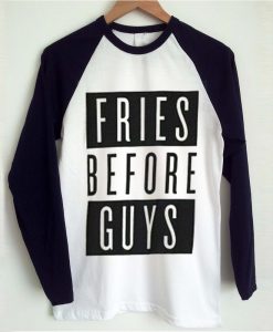 Fries Before Guys T Shirt