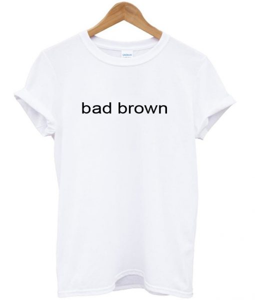 bad brown t shirt