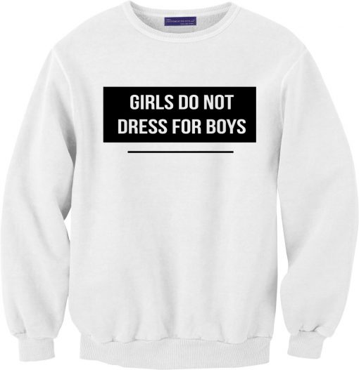 girls do not dress for boys sweatshirt