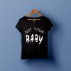 not your baby t shirt