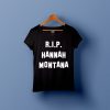 r.i.p. hannah montana T-Shirt