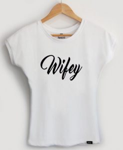 wifey t shirt