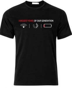 3 Biggest Fears of Our Generation T-Shirt