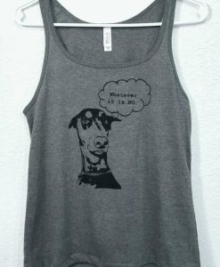 Doberman Whatever It Is No Tank Top