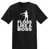 Floss Like A Boss T-Shirt