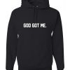 God Got Me Hoodie