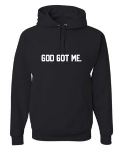 God Got Me Hoodie