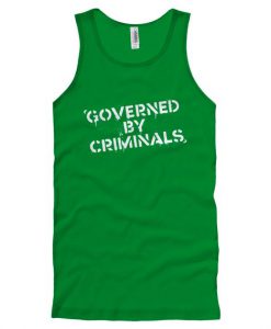 Governed by Criminals Tank Top