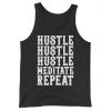 Hustle Hustle Hustle Meditate Repeat Unisex Tank Top