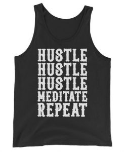 Hustle Hustle Hustle Meditate Repeat Unisex Tank Top