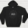 I Need My Space Hoodies