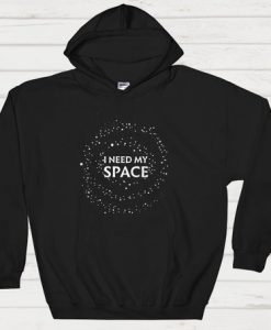 I Need My Space Hoodies