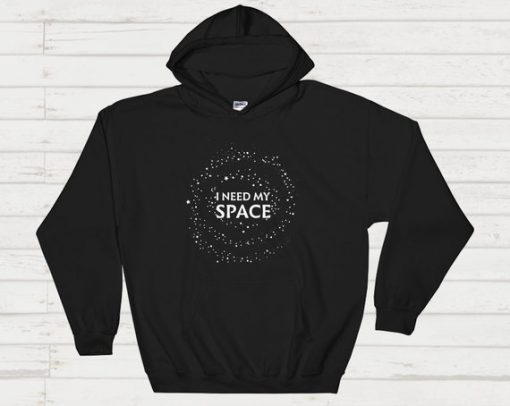 I Need My Space Hoodies