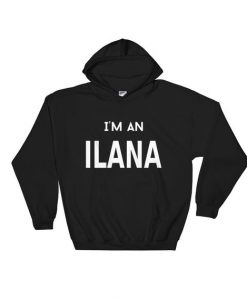 Im an Ilana Hooded