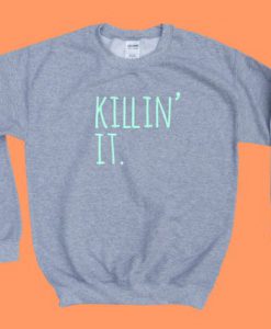 Killin' It Sweatshirt