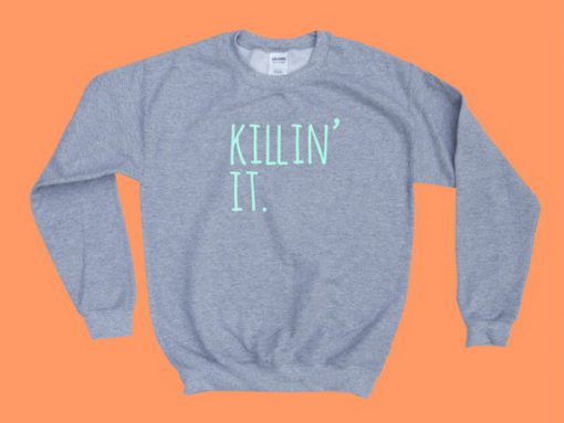 Killin' It Sweatshirt