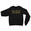 Sorry Im Late Sweatshirt