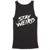 Stay Weird Tank Top