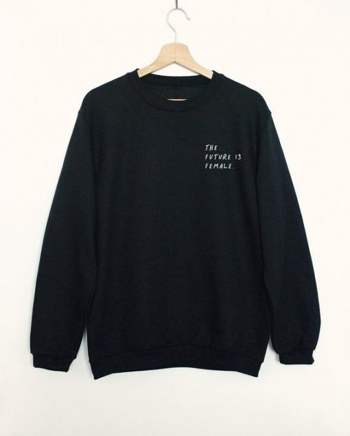 The Future is Female Sweatshirt