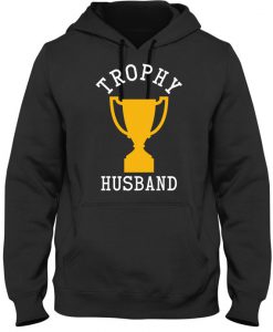 Trophy Husband Hoodie