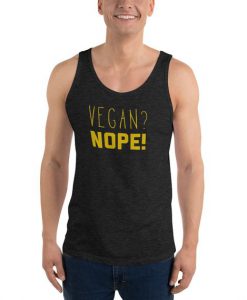 Vegan? Nope Unisex Tank Top