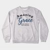 Amazing Grace! Crewneck Sweatshirt