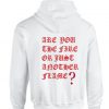 Are You The Fire Or Just Another Flame Hoodie