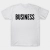 BUSINESS T-Shirt