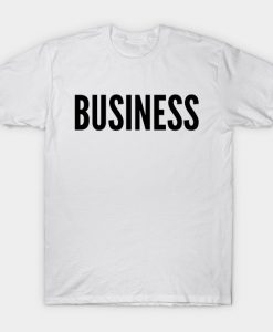 BUSINESS T-Shirt