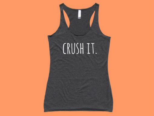 Crush It. - Fit or Flowy Tank