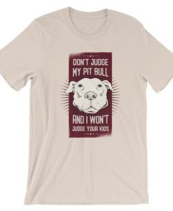 Don't Judge my Pit Bull T-Shirt