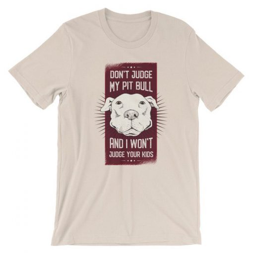 Don't Judge my Pit Bull T-Shirt