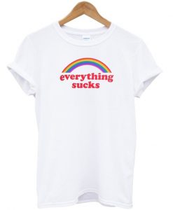 Everything Sucks T-Shirt